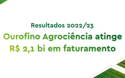 Resultados 2022/23: Ourofino Agrociência atinge R$ 2,1 bi em faturamento